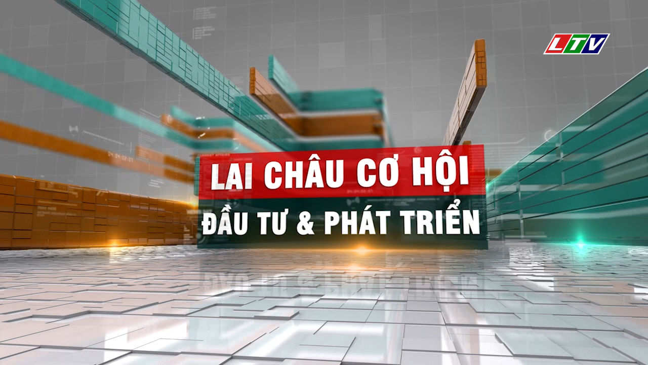 Lai Châu cơ hội đầu tư và phát triển 28-07-2026